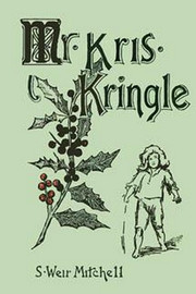 Mr. Kris Kringle, by S. Weir Mitchell (Paperback)