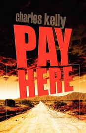 Pay Here, by Charles Kelly (Hardcover)