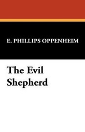 The Evil Shepherd [Facsimile Edition], by E. Phillips Oppenheim (Hardcover)