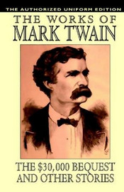 The $30,000 Bequest and Other Stories: The Authorized Uniform Edition, by Mark Twain (Hardcover)