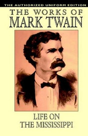 Life on the Mississippi: The Authorized Uniform Edition, by Mark Twain (Hardcover)