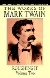 Roughing It, Vol. 2: The Authorized Uniform Edition, by Mark Twain (Hardcover)