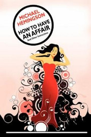 How to Have an Affair and Other Instructions, by Michael Hemmingson (Paperback)