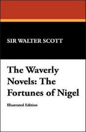 The Waverly Novels: The Fortunes of Nigel, by Sir Walter Scott (Hardcover)