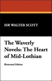 The Waverly Novels: The Heart of Mid-Lothian, by Sir Walter Scott (Paperback)