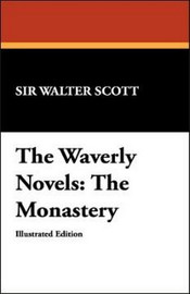 The Waverly Novels: The Monastery, by Sir Walter Scott (Hardcover)