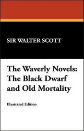 The Waverly Novels: The Black Dwarf and Old Mortality, by Sir Walter Scott (Hardcover)