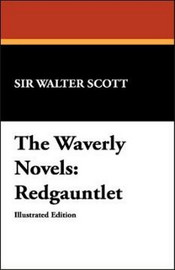 The Waverly Novels: Redgauntlet , by Sir Walter Scott (Hardcover)