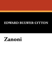 Zanoni, by Sir Edward George Bulwer-Lytton (Hardcover)