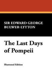 The Last Days of Pompeii, by Sir Edward George Bulwer-Lytton (Hardcover)