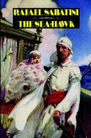 The Sea-Hawk, by Rafael Sabatini (Paperback)