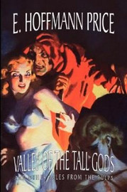 Valley of the Tall Gods and Other Tales from the Pulps, by E. Hoffmann Price (Hardcover)