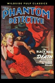 The Phantom Detective: The Black Ball of Death, by Robert Wallace (Paperback)