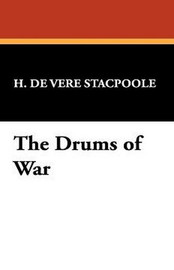 The Drums of War, by H. De Vere Stacpoole (Paperback)