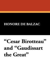 "Cesar Birotteau" and "Gaudissart the Great," by Honore de Balzac (Paperback)