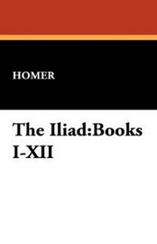 The Iliad: Books I-XII, by Homer (Monro edition) (Hardcover)