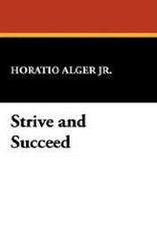 Strive and Succeed, by Horatio Alger Jr. (Paperback)