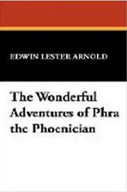 The Wonderful Adventures of Phra the Phoenician, by Edwin Lester Arnold (Paperback)