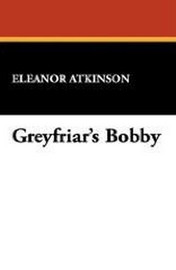 Greyfriar's Bobby, by Eleanor Atkinson (Paperback)