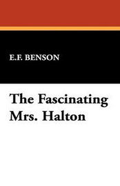 The Fascinating Mrs. Halton, by E.F. Benson (Paperback)