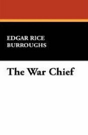 The War Chief, by Edgar Rice Burroughs (Paperback)