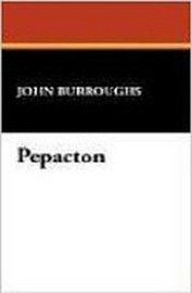 Pepacton, by John Burroughs (Paperback)