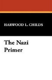 The Nazi Primer, by Harwood L. Childs (Paperback)