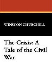 The Crisis: A Tale of the Civil War, by Winston Churchill (Case Laminate Hardcover)