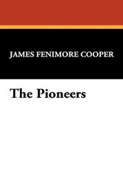 The Pioneers, by James Fenimore Cooper (Paperback)