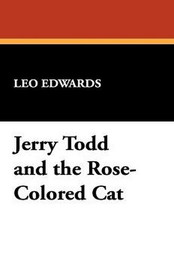 Jerry Todd and the Rose-Colored Cat, by Leo Edwards (Case Laminate Hardcover)