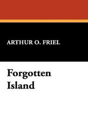 Forgotten Island, by Arthur O. Friel (Paperback)