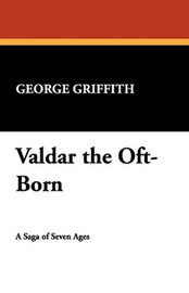 Valdar the Oft-Born, by George Griffith (Hardcover)