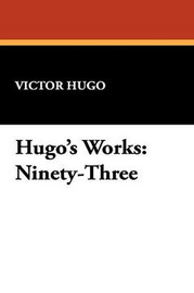 Hugo's Works: Ninety-Three, by Victor Hugo (Paperback)