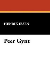 Peer Gynt, by Henrik Ibsen (Paperback)