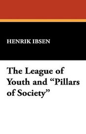 The League of Youth and "Pillars of Society", by Henrik Ibsen (Paperback)