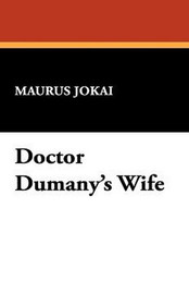 Doctor Dumany's Wife, by Maurus Jokai (Paperback)