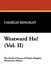 Westward Ho! (Vol. II), by Charles Kingsley (Hardcover)