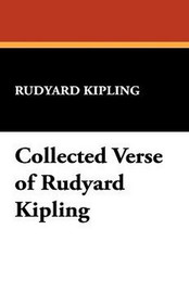 Collected Verse of Rudyard Kipling, by Rudyard Kipling (Paperback)