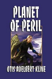 Planet of Peril, by Otis Adelbert Kline (Hardcover)