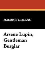 Arsene Lupin, Gentleman Burglar, by Maurice Leblanc (Hardcover)