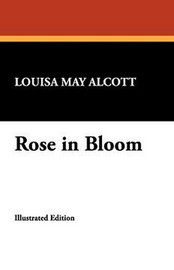 Rose in Bloom, by Louisa May Alcott (Paperback)