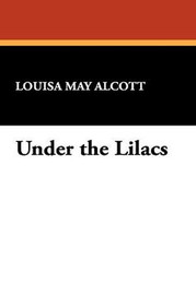 Under the Lilacs, by Louisa May Alcott (Paperback)