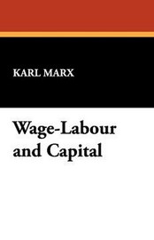 Wage-Labour and Capital, by Karl Marx (Paperback)