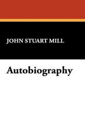 Autobiography, by John Stuart Mill (Hardcover)