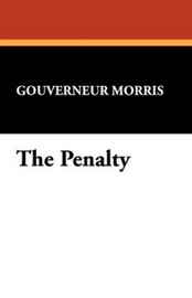 The Penalty, by Gouverneur Morris (Hardcover)
