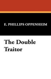 The Double Traitor, by E. Phillips Oppenheim (Paperback)