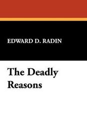 The Deadly Reasons, by Edward D. Radin (Paperback)