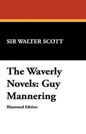 The Waverly Novels: Guy Mannering, by Sir Walter Scott (Hardcover)