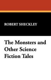 The Monsters and Other Science Fiction Tales, by Robert Sheckley (Paperback)