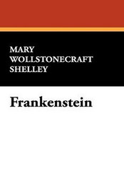 Frankenstein, by Mary Wollstonecraft Shelley (Paperback)